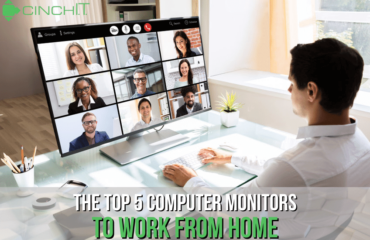 Top 5 Computer Monitors to Work from Home - Cinch I.T. - best computer monitor, best monitor arm, business I.T. support, computer service, managed I.T. services