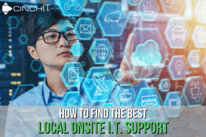 How to Find the Best Local Onsite Support - Cinch I.T. - I.T. support in Moab and St. George, Moab I.T. support, St. George I.T. support, local onsite support, best onsite support, local tech support, best tech support