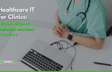 Healthcare IT for Clinics: HIPAA-Aligned Defaults
